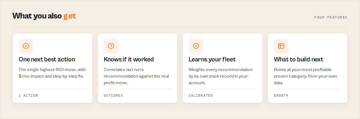 What you get — one action, knows if it worked, learns your fleet, what to build next